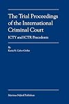 The Trial Proceedings of the International Criminal Court: ICTY and ICTR Precedents