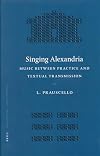 Singing Alexandria : music between practice and textual transmission