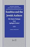 Eusebius and the Jewish Authors: His Citation Technique in an Apologetic Context (Ancient Judaism and Early Christianity, 64)