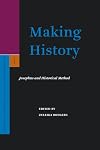 Making History: Josephus And Historical Method (Supplements to the Journal for the Study of Judaism)