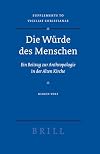 Die Wurde des Menschen: Ein Beitrag zur Anthropologie in der Alten Kirche (Vigiliae Christianae Supplements, 81) (German Edition)
