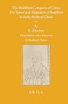The Buddhist Conquest of China : The Spread and Adaptation of Buddhism in Early Medieval China