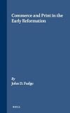 Commerce and Print in the Early Reformation (The Northern World)