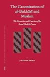 The Canonization of al-Bukhr and Muslim (Islamic History and Civilization)