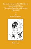 International Law As World Order in Late Imperial China: Translation, Reception and Discourse, 1847-1911
