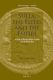 Sulla The Elites And The Empire A Study Of Roman Policies In Italy And The Greek East