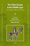 The Other Europe in the Middle Ages : Avars, Bulgars, Khazars, and Cumans