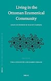 Living in the Ottoman Ecumenical Community: Essays in Honour of Suraiya Faroqhi (The Ottoman Empire and Its Heritage)