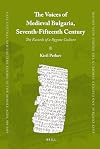 The Voices of Medieval Bulgaria, Seventh-Fifteenth Century : The Records of a Bygone Culture