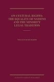 On Cultural Rights The Equality Of Nations And The Minority Legal Tradition