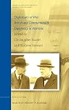 Diplomats at War: British and Commonwealth Diplomacy in Wartime (History of International Relations, Diplomacy, and Intelligence)