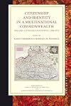 Citizenship and Identity in a Multinational Commonwealth : Poland-Lithuania in Context, 1550-1772