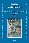 Knights on the Frontier: The Moorish Guard of the Kings of Castile, 1410-1467