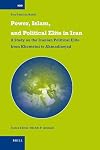 Power, Islam, and Political Elite in Iran: A Study on the Iranian Political Elite from Khomeini to Ahmadinejad (International Comparative Social Studies)