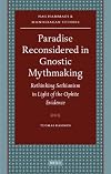 Paradise Reconsidered in Gnostic Mythmaking (Nag Hammadi and Manichaean Studies)