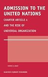 Admission to the United Nations : Charter Article 4 and the rise of universal organization