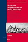 Early Modern Religious Communities in East-Central Europe (Studies in Medieval and Reformation Traditions)