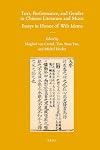 Text, Performance and Gender in Chinese Literature and Music: Essays in Honor of Wilt Idema