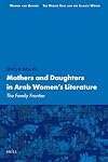 Mothers and Daughters in Arab Women's Literature (Women and Gender: the Middle East and the Islamic World)