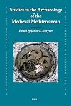 Studies in the Archaeology of the Medieval Mediterranean