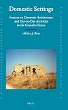 Domestic Settings: Sources on Domestic Architecture and Day-to-Day Activities in the Crusader States