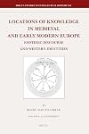 Locations of Knowledge in Medieval and Early Modern Europe (Brill's Studies in Intellectual History)