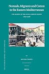 Nomads, Migrants and Cotton in the Eastern Mediterranean (Ottoman Empire and Its Heritage)