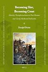 Becoming Slav, Becoming Croat : Identity Transformations in Post-Roman and Early Medieval Dalmatia