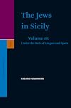 The Jews in Sicily. Volume eighteen, Under the rule of Aragon and Spain