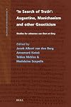 In Search of Truth: Augustine, Manichaeism and Other Gnosticism: Studies for Johannes Van Oort at Sixty (Nag Hammadi and Manichaean Studies)