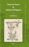 Word and Power in Mediaeval Bulgaria (East Central and Eastern Europe in the Middle Ages, 450-1450)