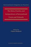 The Rules, Practice, and Jurisprudence of International Courts and Tribunals (International Litigation in Practice)