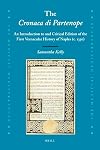 The Cronaca di Partenope: An Introduction to and Critical Edition of the First Vernacular History of Naples ( [1350])