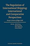 The Regulation of International Shipping: International and Comparative Perspectives: Essays in Honor of Edgar Gold