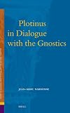 Plotinus in Dialogue with the Gnostics (Studies in Platonism, Neoplatonism, and the Platonic Tradition)