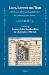 Laws, Lawyers and Texts: Studies in Medieval Legal History in Honour of Paul Brand (Medieval Law and Its Practice)