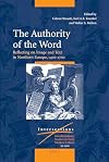 The Authority of the Word: Reflecting on Image and Text in Northern Europe, 1400-1700 (Intersections)