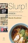 Slurp! a Social and Culinary History of Ramen - Japan's Favorite Noodle Soup
