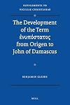 The Development of the Term Enupostatos from Origen to John of Damascus (Supplements to Vigiliae Christianae)