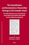 The intensification and reorientation of Sunni jihad ideology in the crusader period : Ibn 'Asakir of Damascus (1105-1176) and his age, with an edition and translation of Ibn 'Asakir's The Forty hadiths for inciting jihad