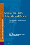 Studies on Plato, Aristotle and Proclus: The Collected Essays on Ancient Philosophy of John Cleary (Ancient Mediterranean and Medieval Texts and Contexts)
