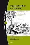 Travel Sketches from Liberia: Johann Büttikofer's 19th Century Rainforest Explorations in West Africa (Sources for African History)