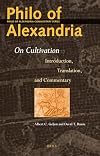 Philo of Alexandria: On Cultivation: Introduction, Translation and Commentary (Philo of Alexandria Commentary)
