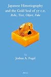 Japanese Historiography and the Gold Seal of 57 C.E. (Brill's Japanese Studies Library)