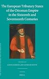 The European tributary states of the Ottoman Empire in the sixteenth and seventeenth centuries