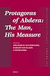 Protagoras of Abdera: The Man, His Measure (Philosophia Antiqua)