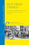 Not Dead Things: The Dissemination of Popular Print in England and Wales, Italy, and the Low Countries, 1500-1820 (Library of the Written Word)