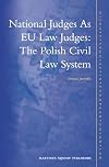 National Judges As EU Law Judges: The Polish Civil Law System (Nijhoff Studies in Eu Law)