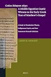 Codex Schøyen 2650: A Middle Egyptian Coptic Witness to the Early Greek Text of Matthew's Gospel: A Study in Translation Theory, Indigenous Coptic, ... (New Testament Tools, Studies and Documents)