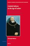 Catholic Reform in the Age of Luther: Duke George of Saxony and the Church 1488-1525 (Studies in Medieval and Reformation Traditions)